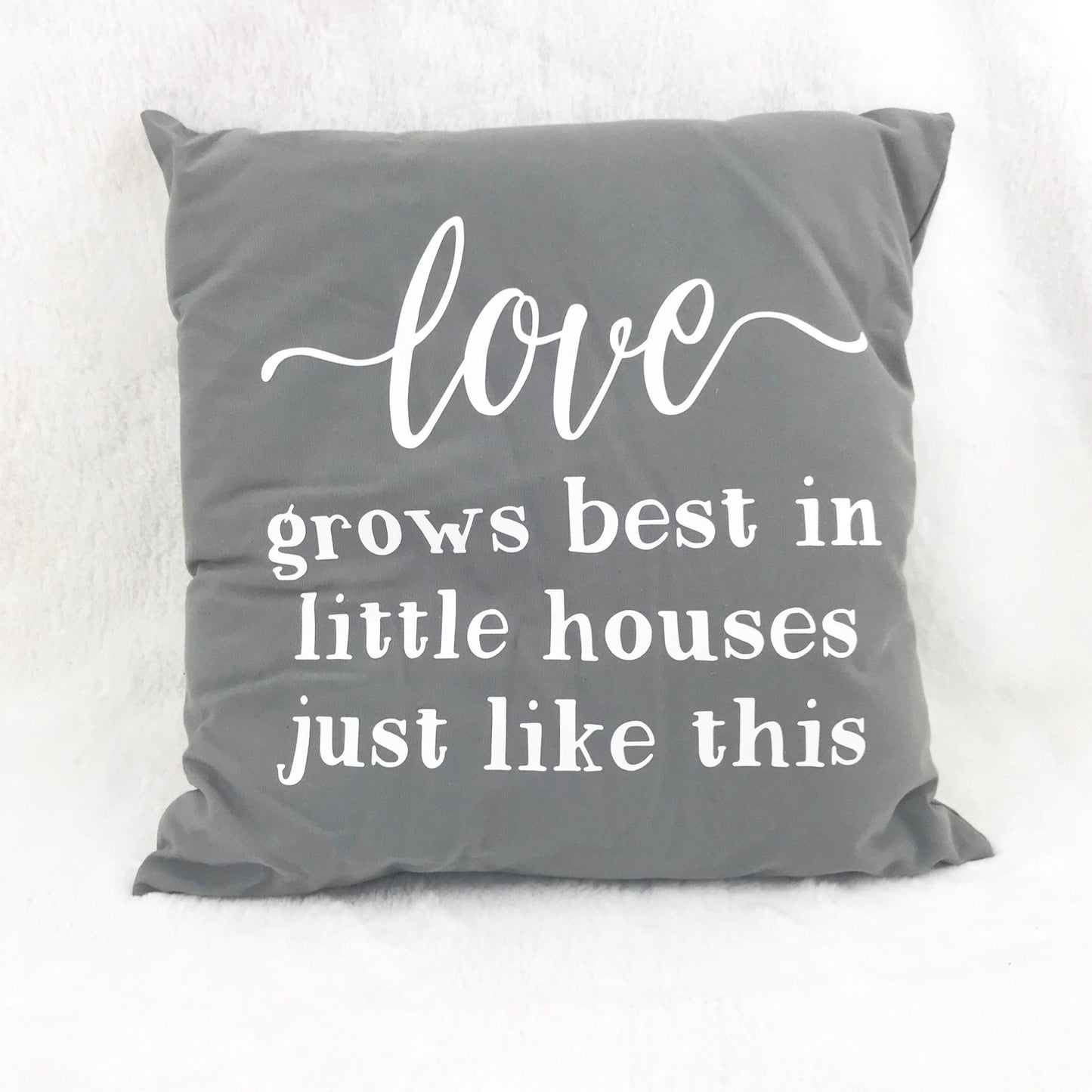Love Grows Best in Little Houses Just Like This Throw Pillow