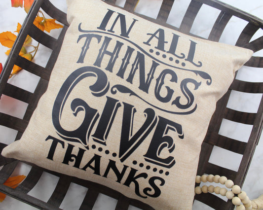 In All Things Give Thanks Throw Pillow - Burlap