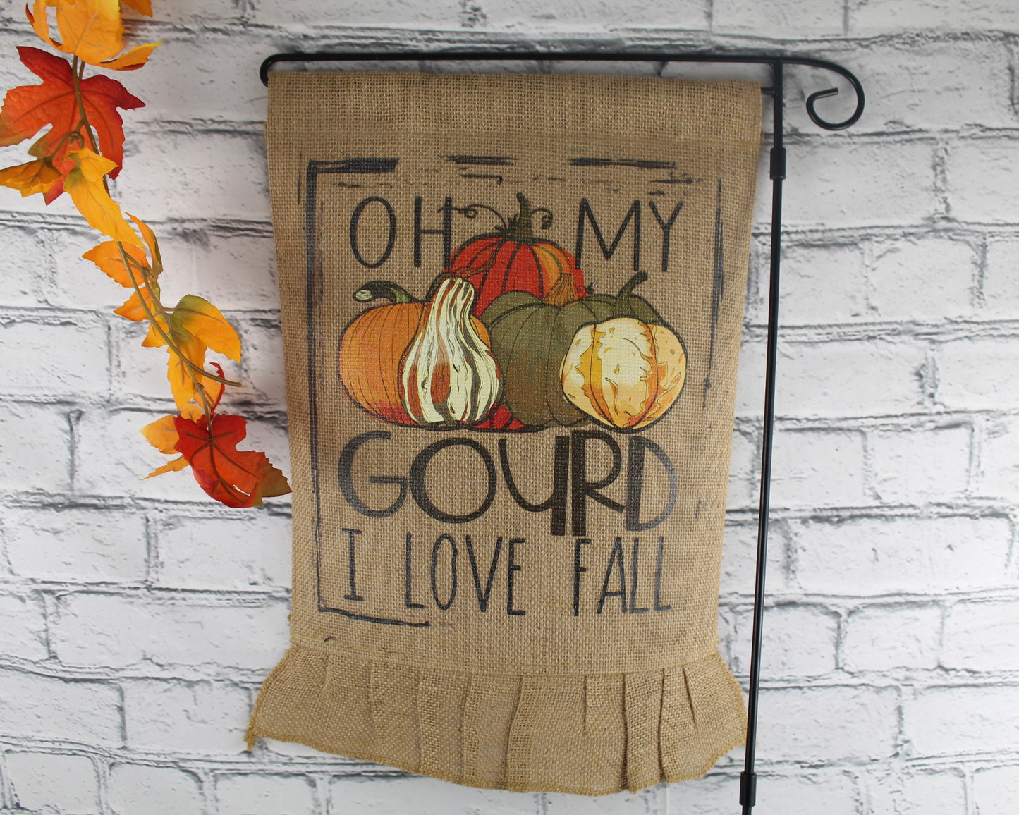 Oh My Gourd I Love Fall Garden Flag
